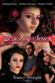 Title: Destiny Series Books 1-3 (Meeting Destiny, Destiny's Revenge and Destiny's Wrath, Author: Nancy Straight
