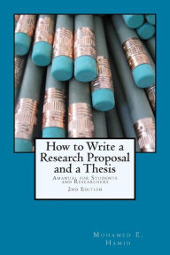 Title: How to Write a Research Proposal and Thesis: A Manual for Students and Researchers, Author: Mohamed E Hamid