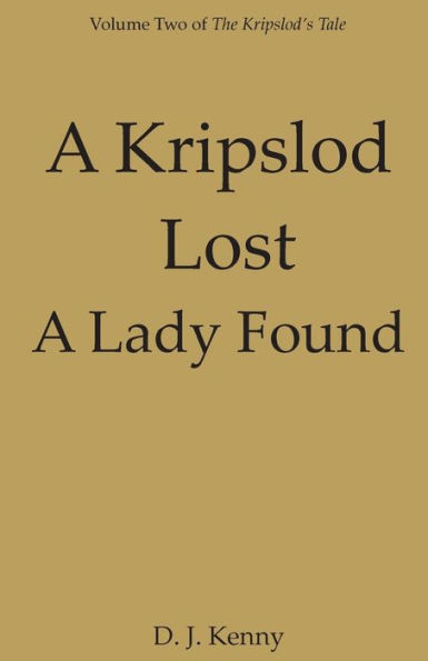 A Kripslod Lost A Lady Found: Volume Two of The Kripslod's Tale