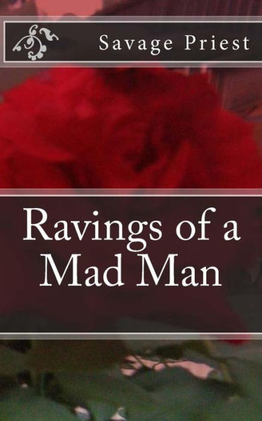 Ravings of a Mad Man