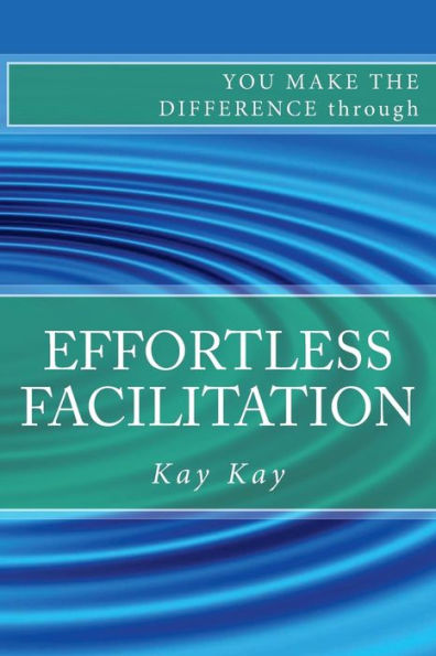 Effortless Facilitation: You Make the Difference through