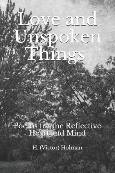 Love and Unspoken Things: Poems for the Heart and Mind