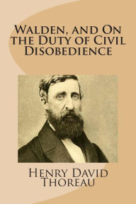 Title: Walden, and On the Duty of Civil Disobedience, Author: Henry David Thoreau