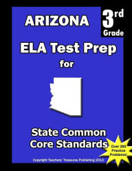 Title: Arizona 3rd Grade ELA Test Prep: Common Core Learning Standards, Author: Teachers' Treasures