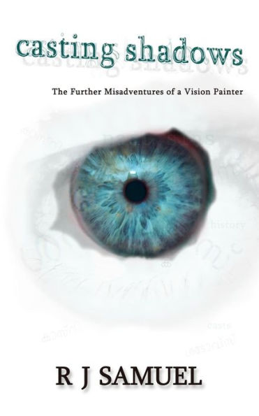 Casting Shadows: The Further Misadventures of a Vision Painter