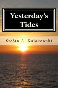 Title: Yesterday's Tides, Author: Stefan a Kulakowski