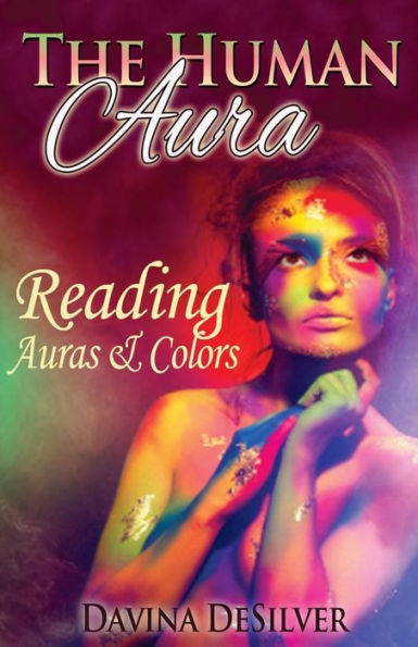 The Human Aura: Reading Auras & Colors