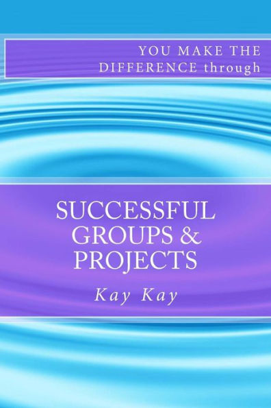 Successful Groups & Projects: You Make the Difference through