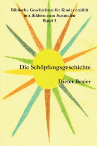 Title: Die Schï¿½pfungsgeschichte: Biblische Geschichten fï¿½r Kinder erzï¿½hlt, Band 3, Author: Kristina Besier