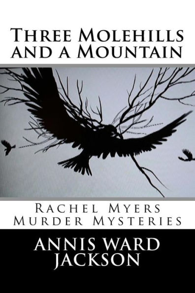 Three Molehills and a Mountain: Rachel Myers Murder Mysteries