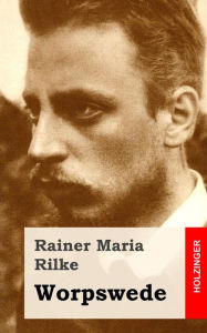 Title: Worpswede, Author: Rainer Maria Rilke