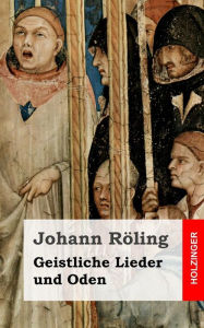 Title: Geistliche Lieder und Oden, Author: Johann Röling