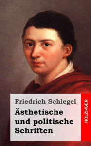 Title: Ästhetische und politische Schriften, Author: Friedrich Schlegel