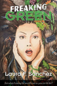 Title: Freaking Green, Author: Laura F. Sanchez