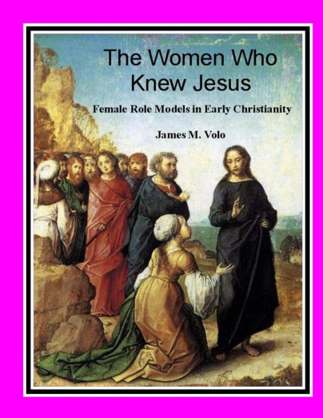 The Women Who Knew Jesus: : Female Role Models in Early Christianity