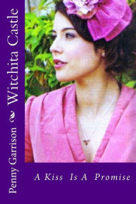Title: Witchita Castle: A Kiss Is A Promise, Author: Penny Garrison