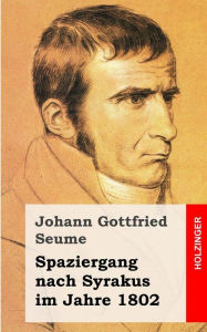 Title: Spaziergang nach Syrakus im Jahre 1802, Author: Johann Gottfried Seume