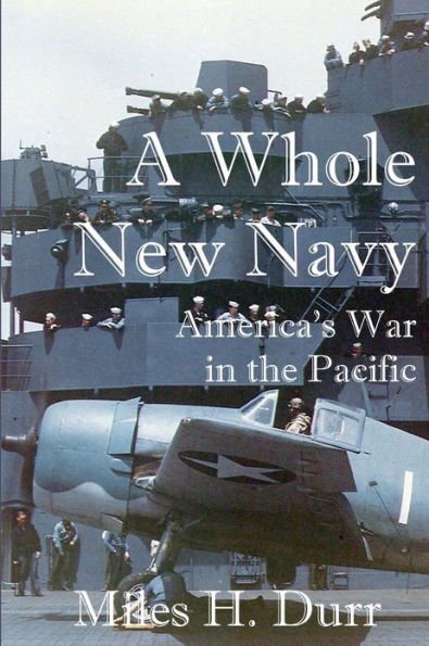 A Whole New Navy: America's War in the Pacific