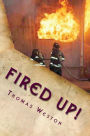 Fired Up!: (Memoir of a Deranged Arsonist)