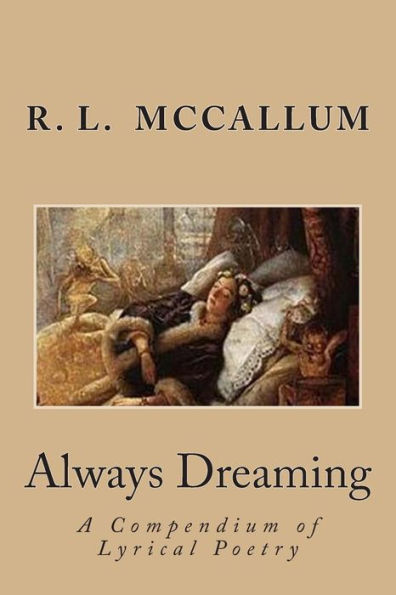 Always Dreaming: A Compendium of Lyrical Poetry