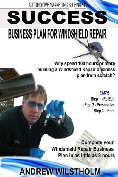 Success Business Plan for Windshield Repair: Building a business plan for your Windshield Repair startup
