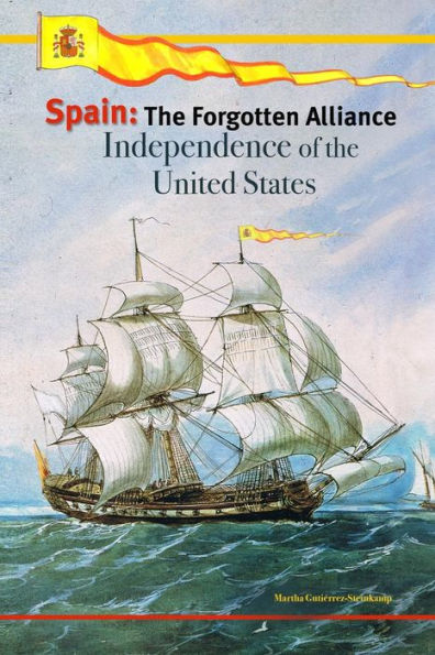 SPAIN: The Forgotten Alliance: Independence of the United States