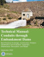 Technical Manual: Conduits Through Embankment Dams - Best Practices for Design, Construction, Problem Identification and Evaluation, Inspection, Maintenance, Renovation, and Repair