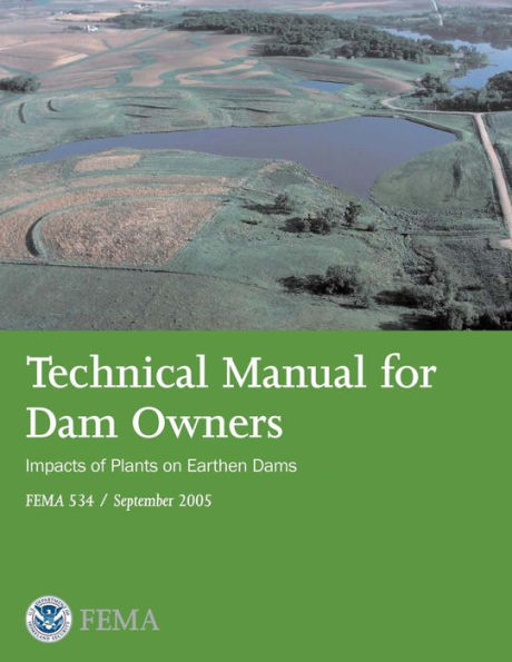 Technical Manual for Dam Owners: Impacts of Plants on Earthen Dams (FEMA 534 / September 2005)