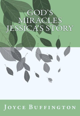 GODS MIRACLES Jessicas Story