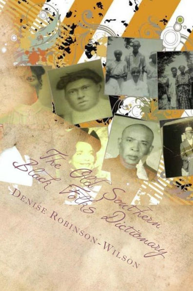 The Old Southern Black Folk's Dictionary: What My Mama and Others Used to Say