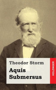 Title: Aquis Submersus, Author: Theodor Storm