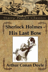 Title: Sherlock Holmes - His Last Bow, Author: Arthur Conan Doyle