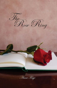 Title: The Rose Ring, Author: Anne Faye