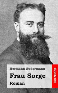 Title: Frau Sorge: Roman, Author: Hermann Sudermann