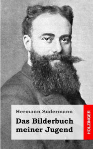 Title: Das Bilderbuch meiner Jugend, Author: Hermann Sudermann