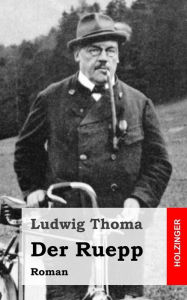 Title: Der Ruepp: Roman, Author: Ludwig Thoma