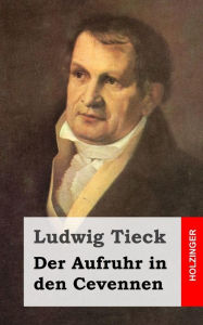 Title: Der Aufruhr in den Cevennen, Author: Ludwig Tieck