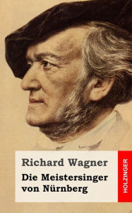 Title: Die Meistersinger von Nürnberg, Author: Richard Wagner