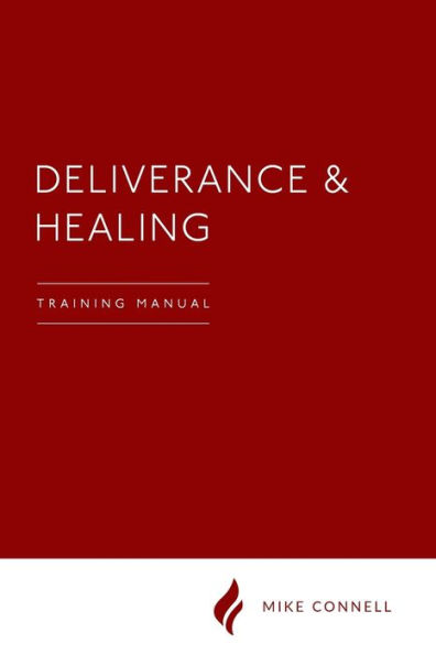 Deliverance and Healing: Training Manual