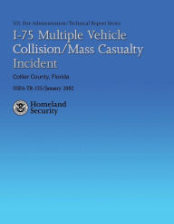 Title: I-75 Multiple Vehicle Collision/Mass Casualty Incident- Collier County, Florida, Author: U S Department of Homeland Security