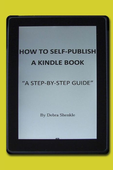 How to Self Publish a Kindle Book, A Step-by-Step Guide