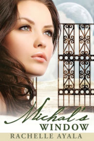 Title: Michal's Window, Author: Rachelle Ayala