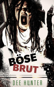 Title: Böse Brut: Horrorgeschichten, Author: Dee Hunter