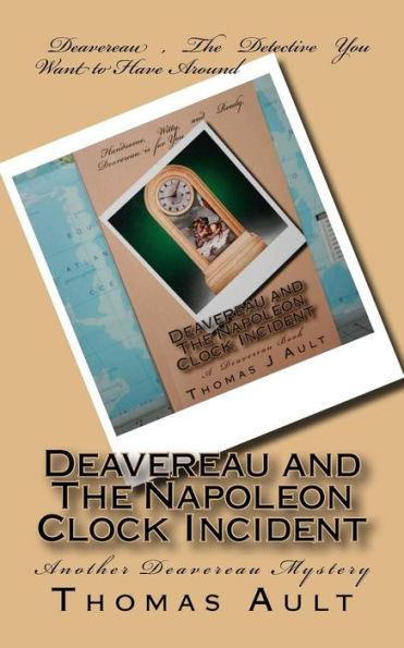 Deavereau and The Napoleon Clock Incident: A Detective Deavereau Book