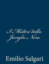 Title: I Misteri della Jungla Nera, Author: Emilio Salgari