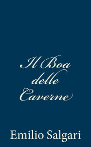 Title: Il Boa delle Caverne, Author: Emilio Salgari