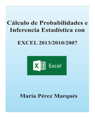 Calculo De Probabilidades E Inferencia Estadistica Con Excel 201320102007paperback - 