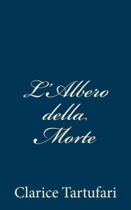 Title: L'Albero della Morte, Author: Clarice Tartufari