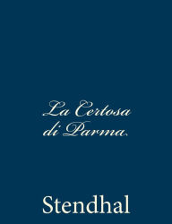 Title: La Certosa di Parma, Author: Stendhal