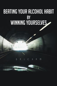 Title: Beating Your Alcohol Habit By Winning Yourselves, Author: BALCHAM